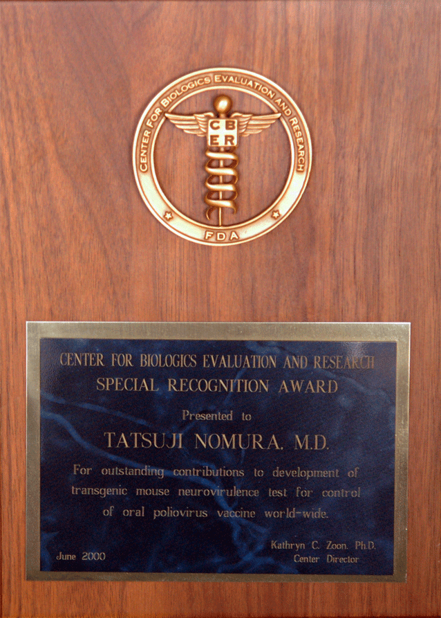 2000: Special Recognition Award, Center for Biologics Evaluation and Research, FDA, U.S.A. (practical development of TgPVR21 mice)